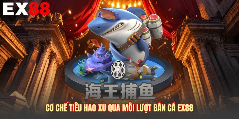 Cơ chế tiêu hao xu qua mỗi lượt bắn cá EX88