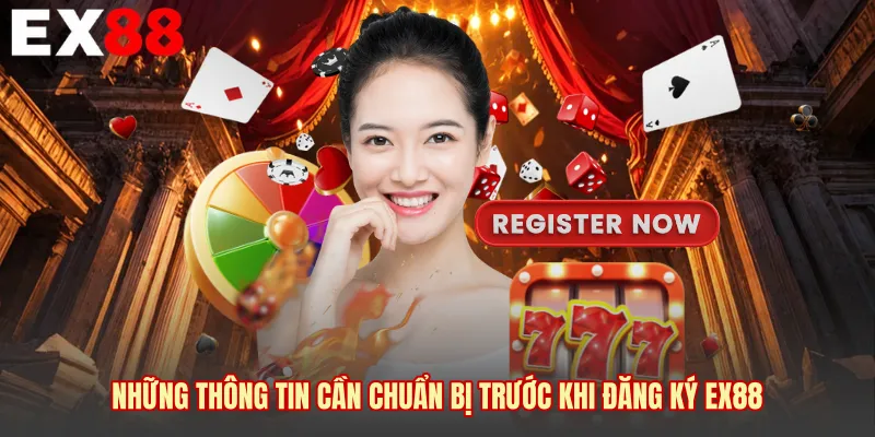 Những thông tin cần chuẩn bị trước khi đăng ký EX88