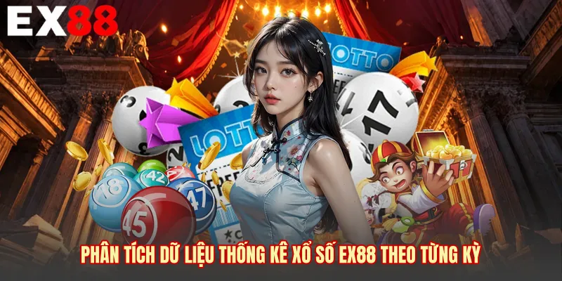 Phân tích dữ liệu thống kê xổ số EX88 theo từng kỳ 
